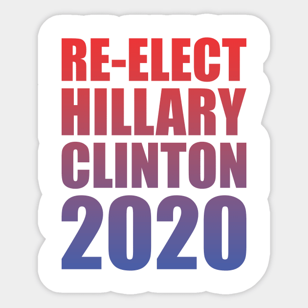 Re-Elect Hillary Clinton 2020 (Gradient) Sticker by PsychicCat